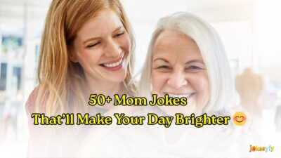 50+ Mom Jokes That’ll Make Your Day Brighter 😊