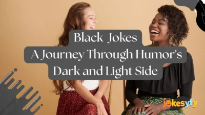 Black Jokes: A Journey Through Humor's Dark and Light Side