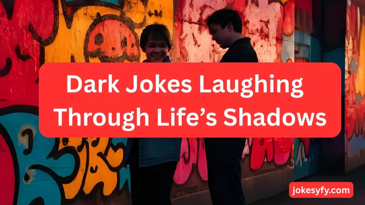 Dark Jokes Laughing Through Life’s Shadows