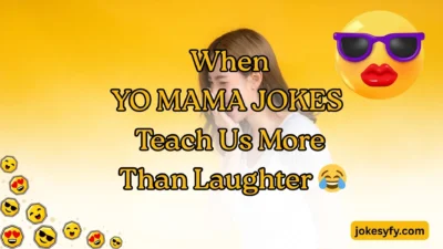 When YO MAMA JOKES Teach Us More Than Laughter 😂