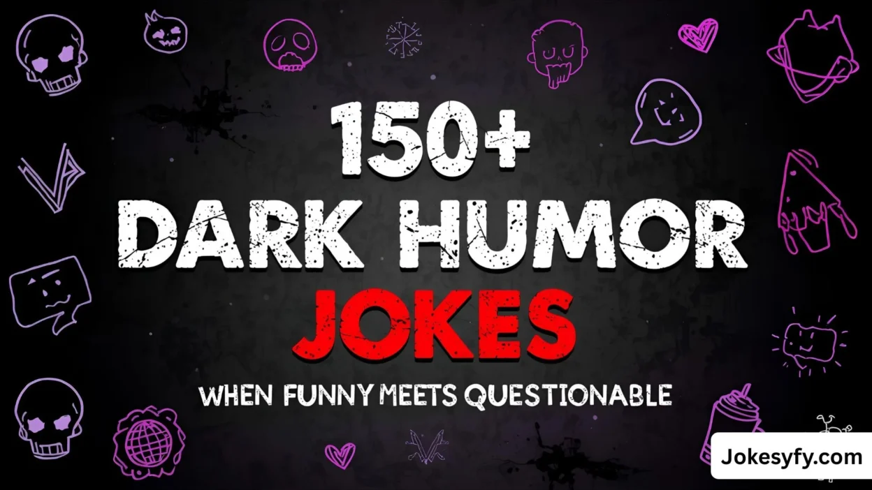 150+ Dark Humor Jokes When Funny Meets Questionable