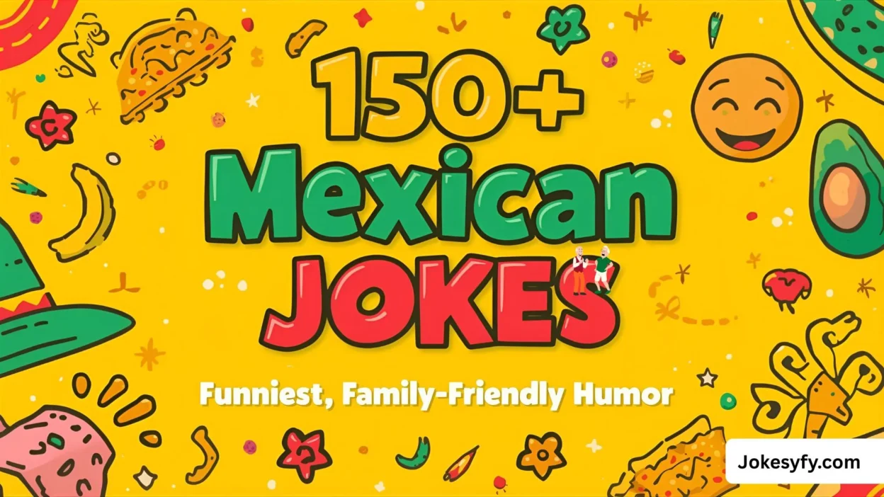 150+ Mexican Jokes Funniest, Family-Friendly Humor