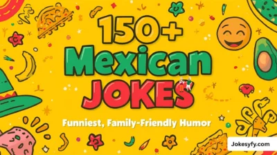 150+ Mexican Jokes Funniest, Family-Friendly Humor
