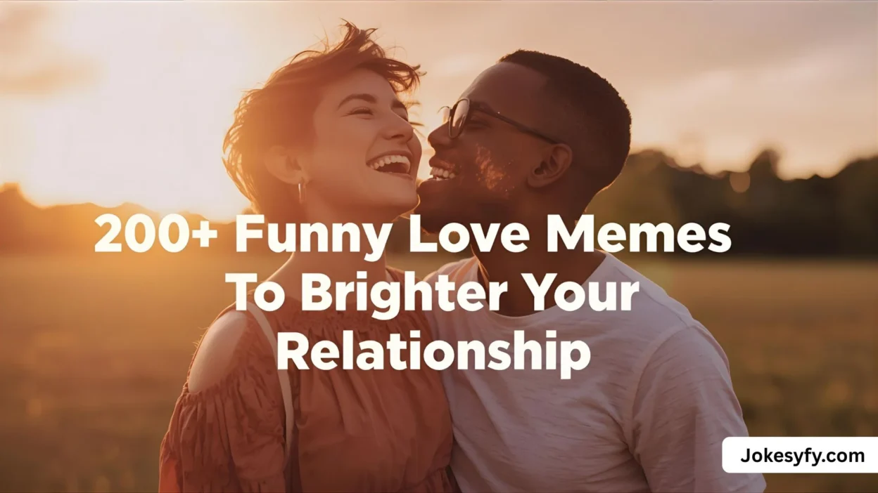 200+ Funny Love Memes To Brighten Your Relationship