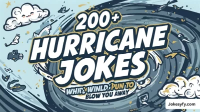 200+ Hurricane Jokes Whirlwind Puns to Blow You Away