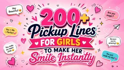 200+ Pickup Lines for Girls to Make Her Smile Instantly