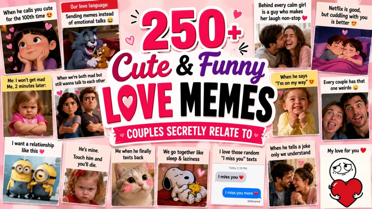 250+ Cute & Funny Love Memes Couples Secretly Relate To