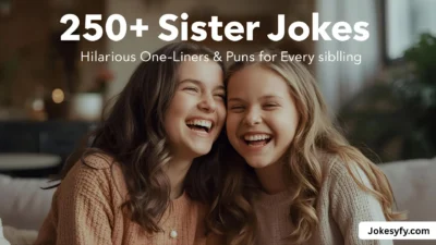 250+ Sister Jokes Hilarious One-Liners & Puns for Every Sibling