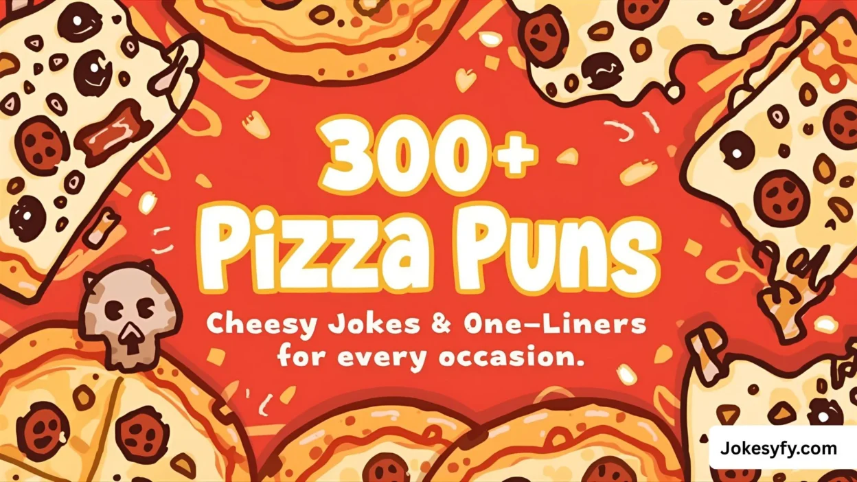 300+ Pizza Puns Cheesy Jokes & One-Liners for Every Occasion