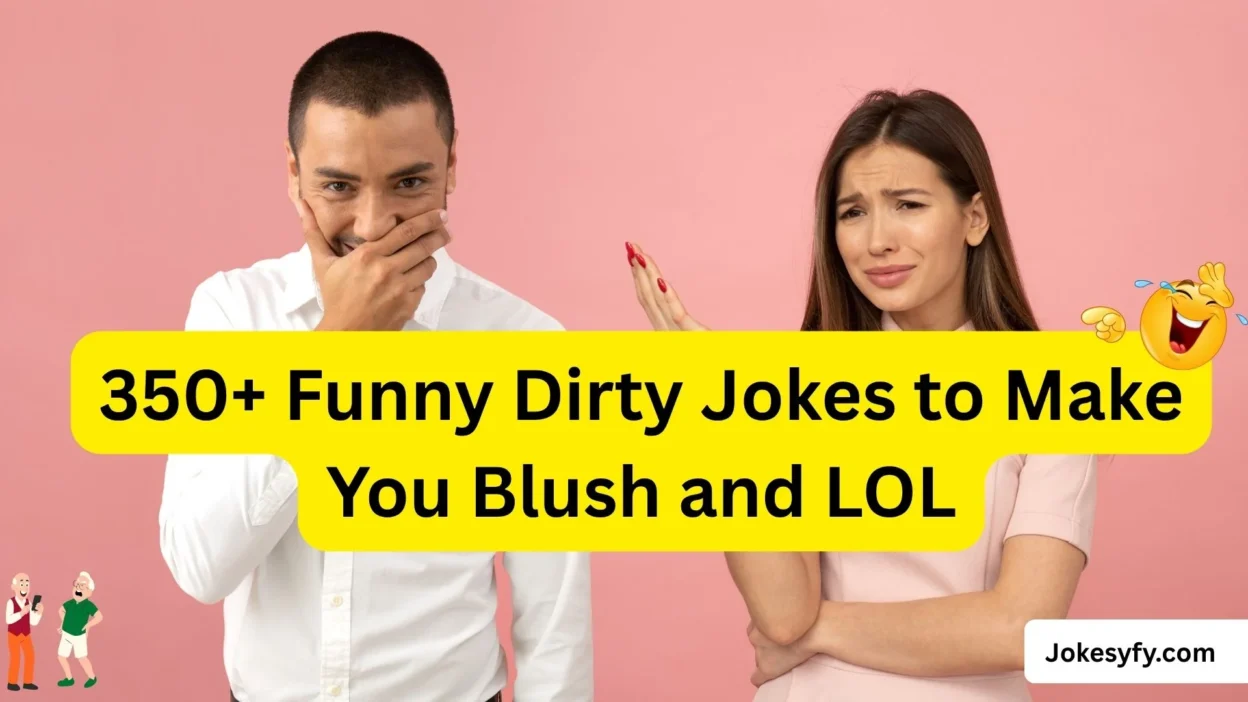 350+ Funny Dirty Jokes to Make You Blush and LOL
