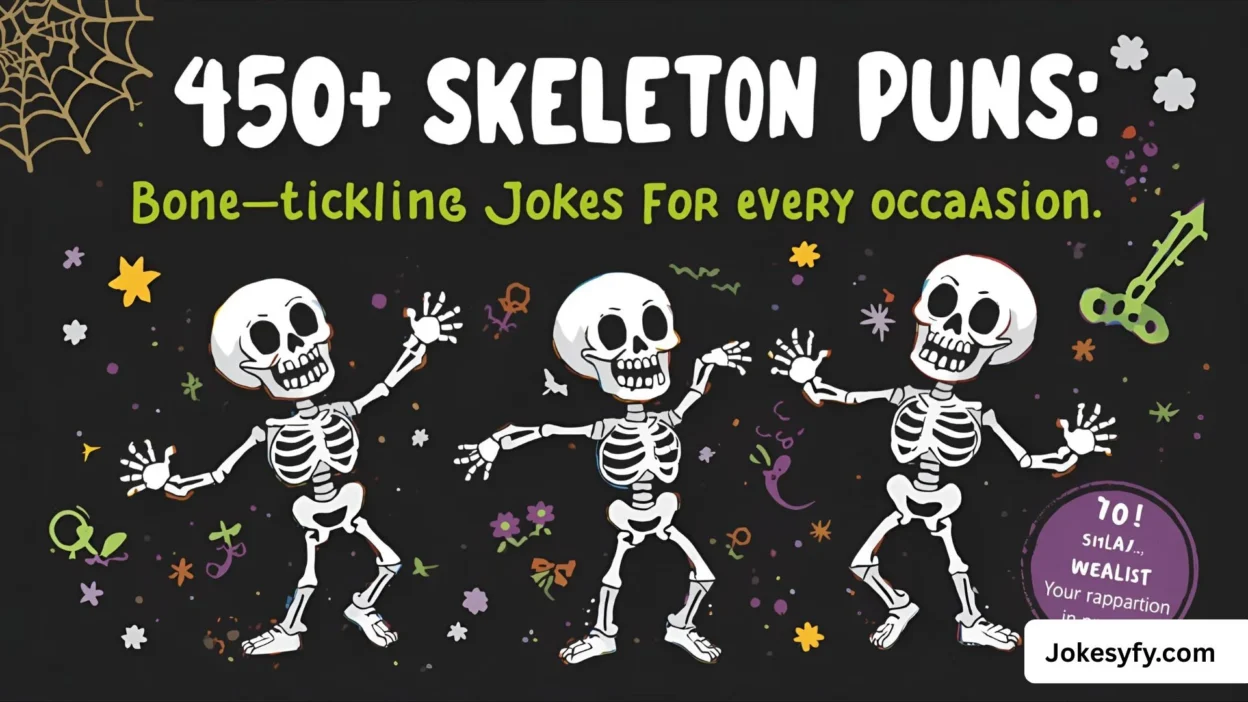 450+ Skeleton Puns Bone-Tickling Jokes for Every Occasion 💀