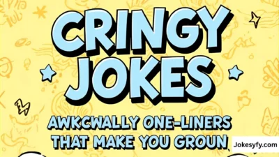Cringy Jokes Awkwardly Funny One-Liners That Make You Groan
