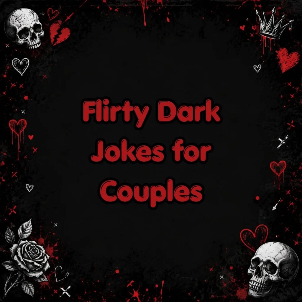 Flirty Dark Jokes for Couples