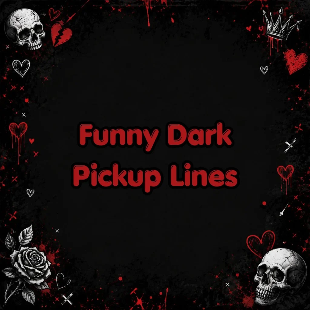 Funny Dark Pickup Lines
