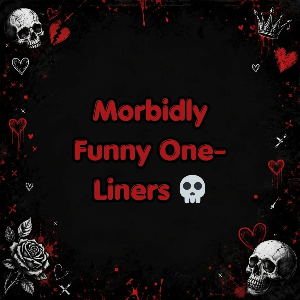 Morbidly Funny One-Liners 💀