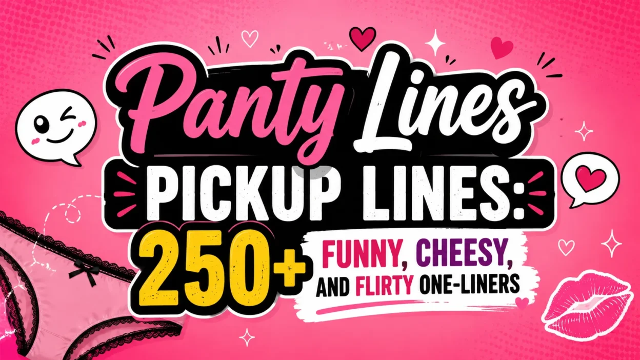 Panty Lines Pickup Lines 250+ Funny, Cheesy, and Flirty One-Liners