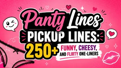 Panty Lines Pickup Lines 250+ Funny, Cheesy, and Flirty One-Liners