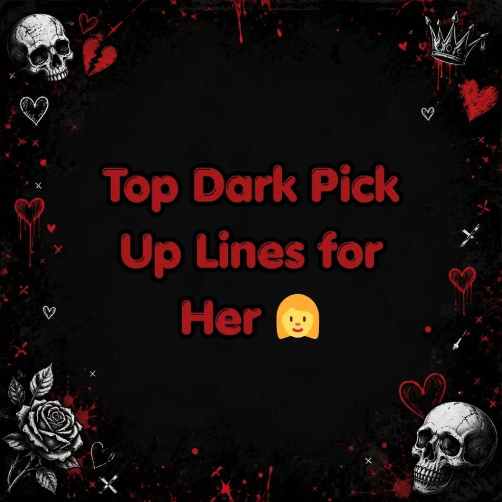 Top Dark Pick Up Lines for Her 👩