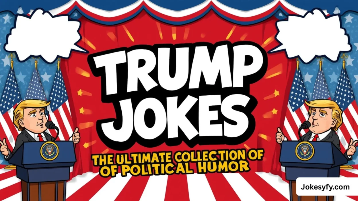 Trump Jokes The Ultimate Collection of Political Humor 🎭