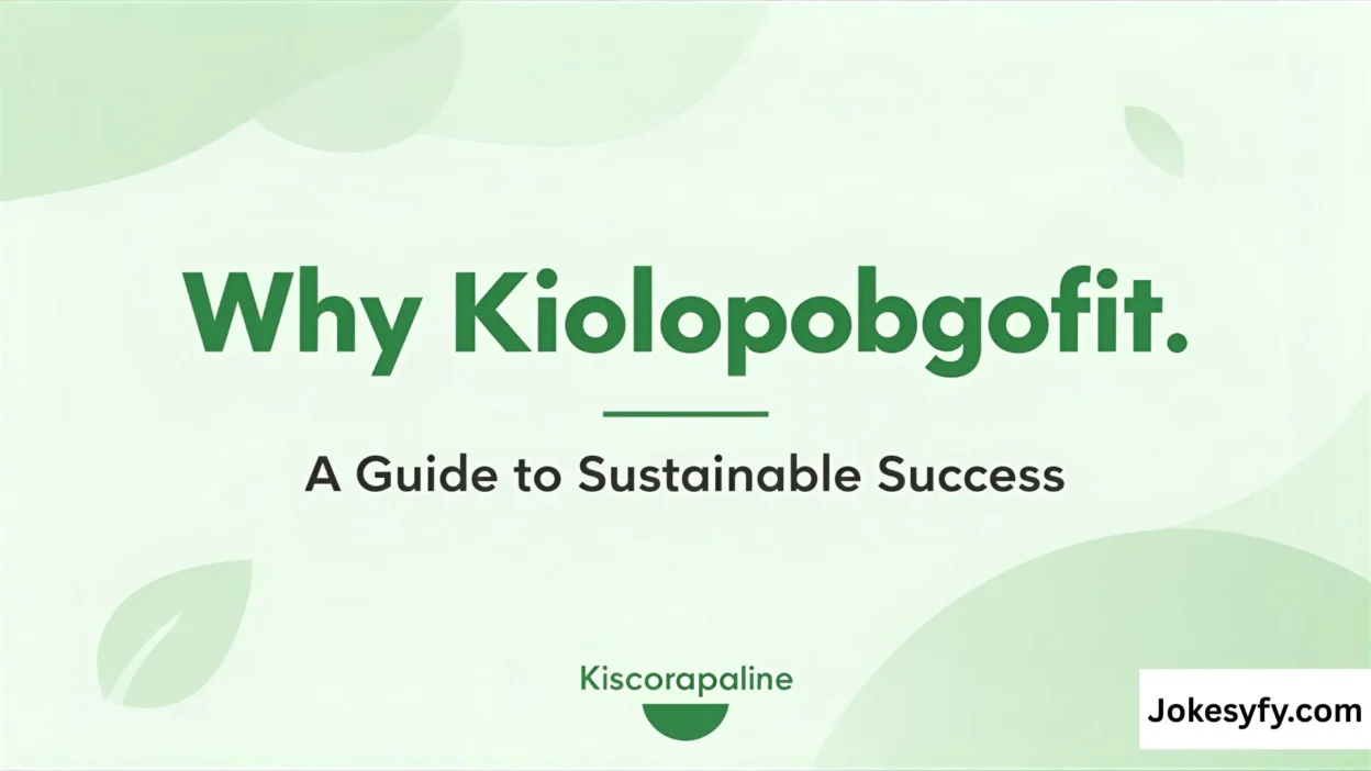 Why Kiolopobgofit Important A Guide to Sustainable Success