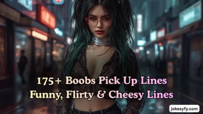 175+ Boobs Pick Up Lines Funny, Flirty & Cheesy Lines