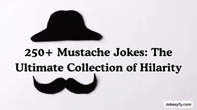 250+ Mustache Jokes The Ultimate Collection of Hilarity