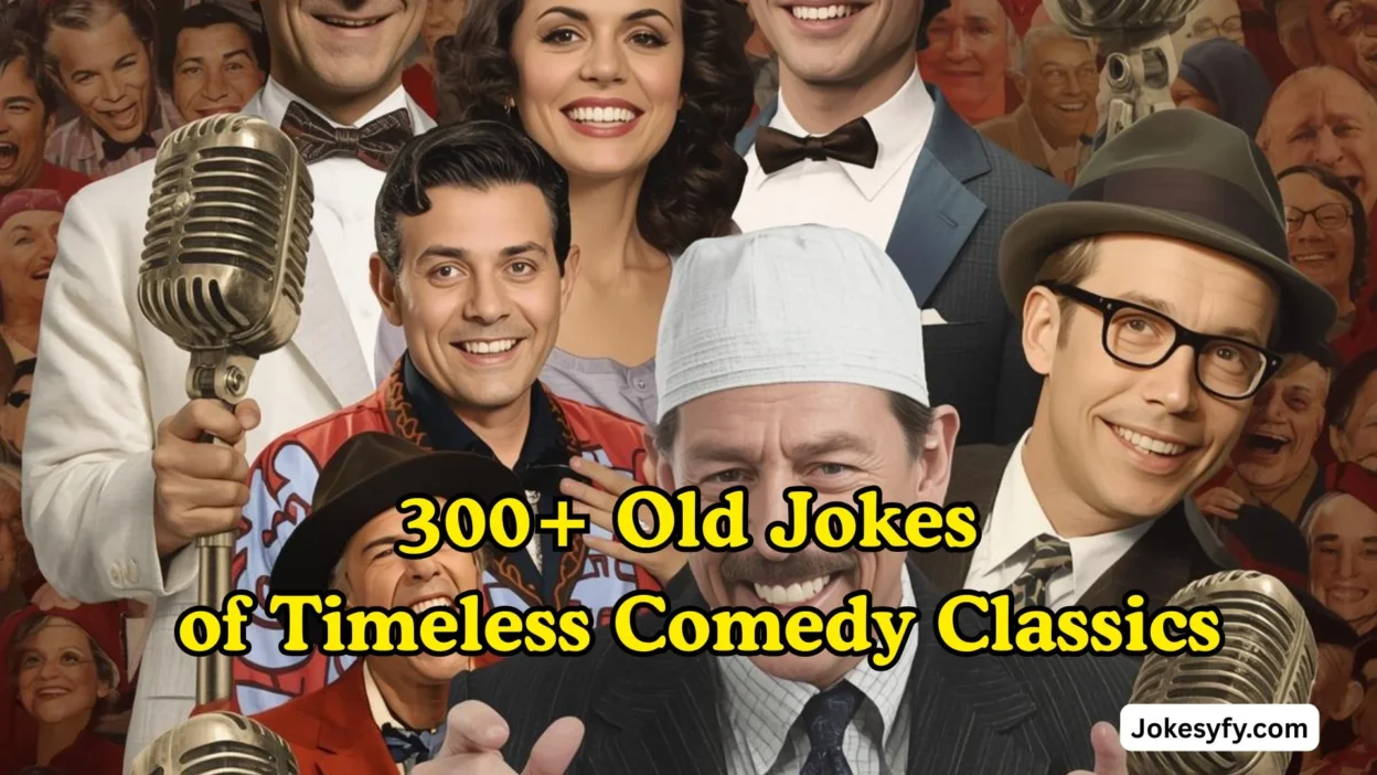 300+ Old Jokes of Timeless Comedy Classics