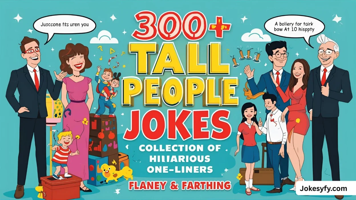 300+ Tall People Jokes Collection of Hilarious One-Liners