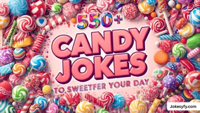 550+ Candy Jokes to Sweeten Your Day 🍬