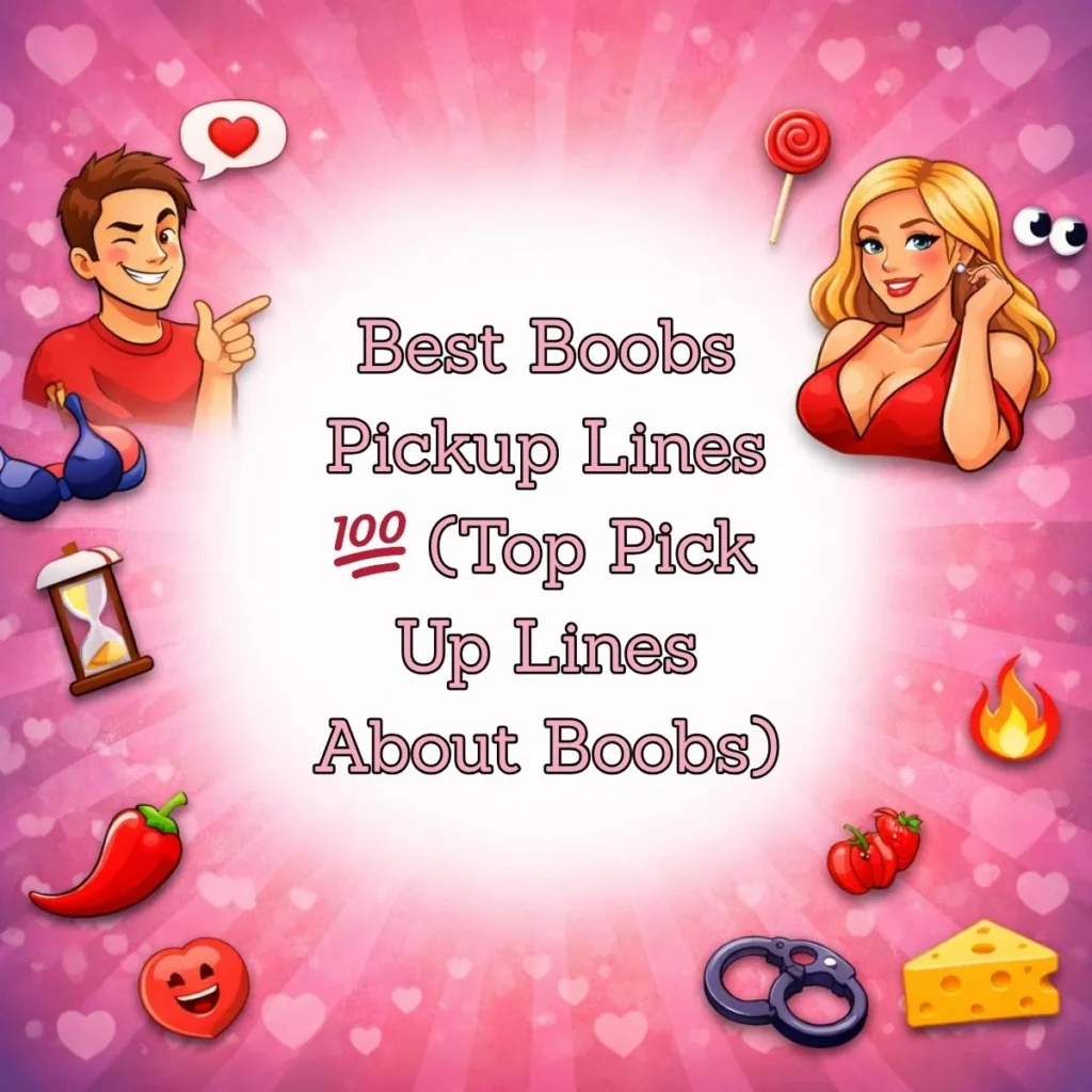 Best Boobs Pickup Lines 💯 (Top Pick Up Lines About Boobs)