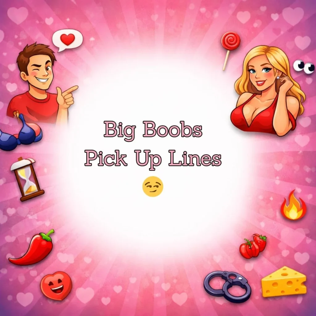 Big Boobs Pick Up Lines 😏