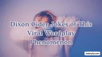 Dixon Cider Jokes of This Viral Wordplay Phenomenon