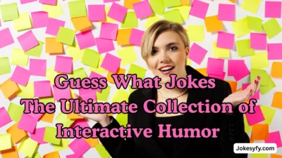 Guess What Jokes The Ultimate Collection of Interactive Humor