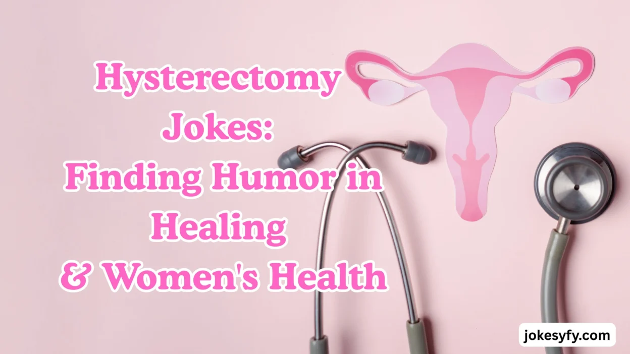 Hysterectomy Jokes Finding Humor in Healing & Women's Health