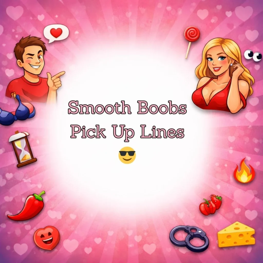 Smooth Boobs Pick Up Lines 😎