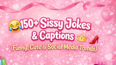 150+ Sissy Jokes & Captions (Funny, Cute & Social Media Trends)