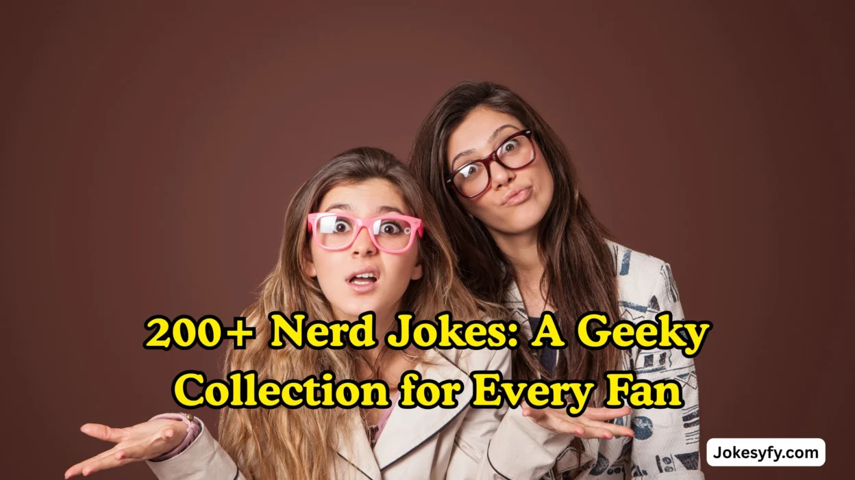 200+ Nerd Jokes A Geeky Collection for Every Fan