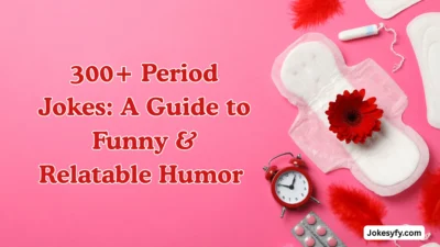 300+ Period Jokes A Guide to Funny & Relatable Humor 😂