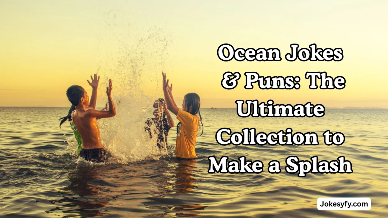 Ocean Jokes & Puns The Ultimate Collection to Make a Splash