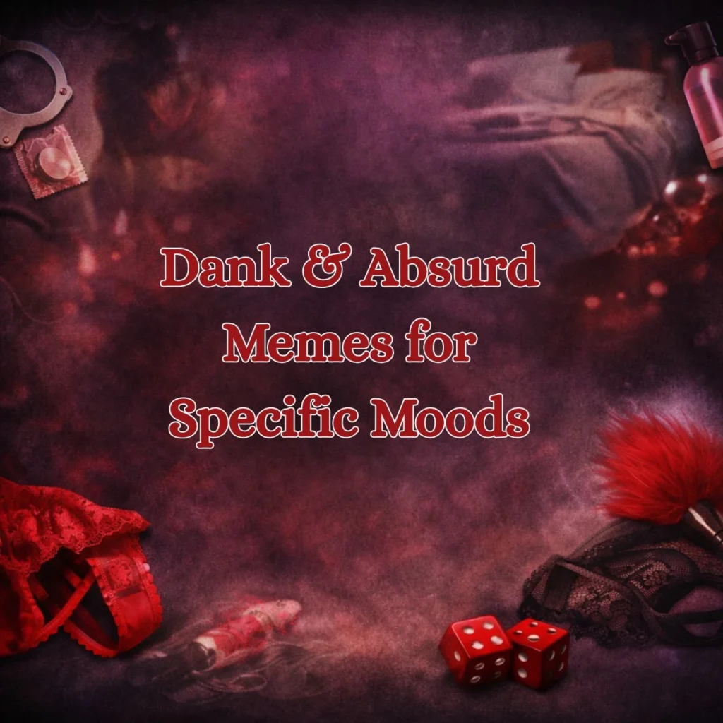 Dank & Absurd Memes for Specific Moods 🤪