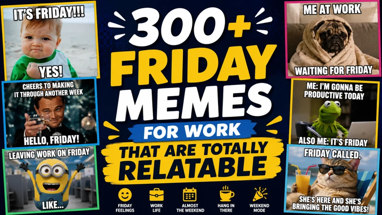 300+ Friday Memes for Work That Are Totally Relatable